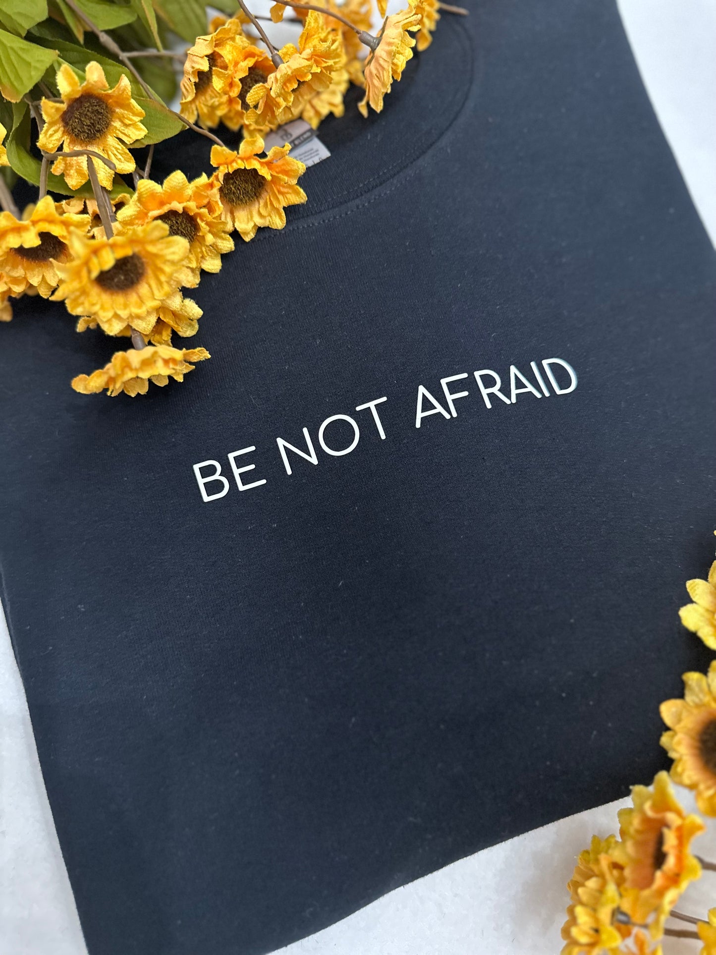 BE NOT AFRAID  SWEATSHIRT