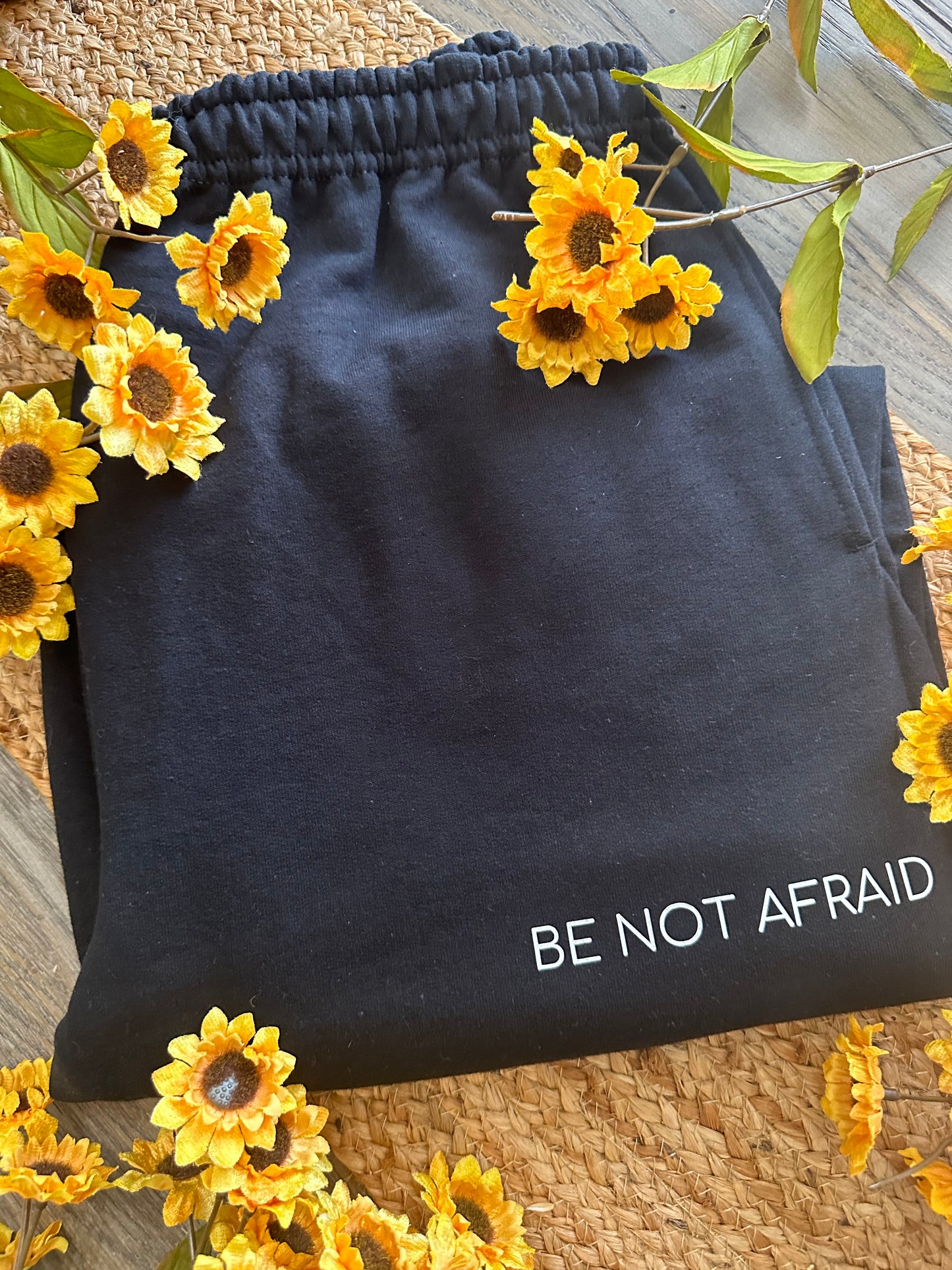 BE NOT AFRAID SWEATPANTS